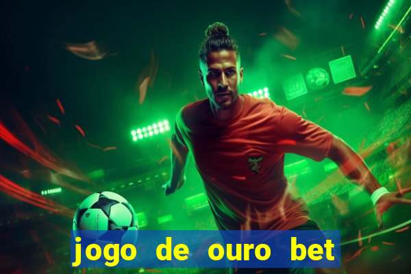 jogo de ouro bet codigo promocional